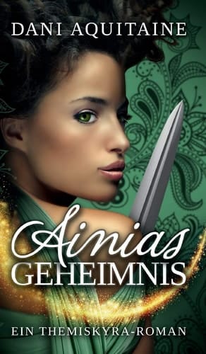 Ainias Geheimnis Band 1 - Ein Themiskyra-Roman