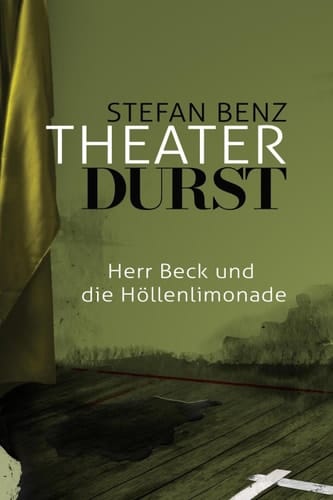 Theaterdurst: Herr Beck und die Höllenlimonade (Herr-Beck-Krimis 1) (German Edition)