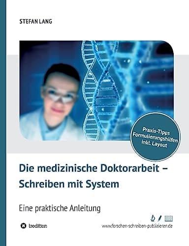 Die medizinische Doktorarbeit ¿ Schreiben mit System Eine praktische Anleitung