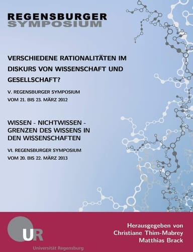Verschiedene Rationalitäten im Diskurs von Wissenschaft und Gesellschaft? Wissen - Nichtwissen - Grenzen des Wissens in den Wissenschaften
