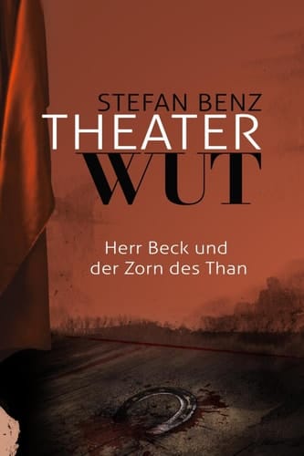 Theaterwut: Herr Beck und der Zorn des Than (Herr-Beck-Krimis 2) (German Edition)