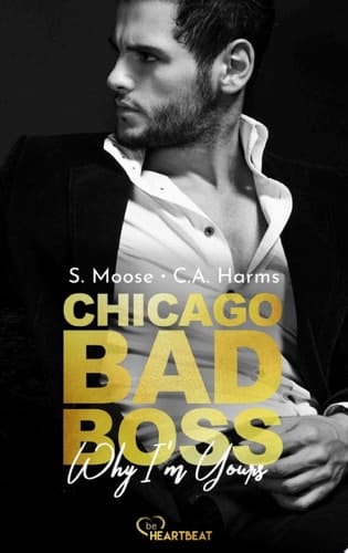 Chicago Bad Boss – Why I'm Yours Eine CEO und Single-Dad Liebesgeschichte zum Dahinschmelzen