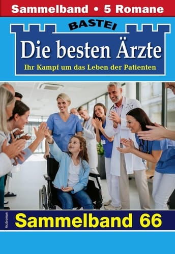 Die besten Ärzte - Sammelband 66 - 5 Arztromane in einem Band