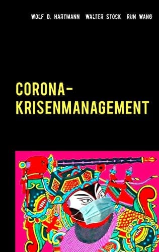 Corona-Krisenmanagement Globale Erfahrungen des Pandemiemanagements mit Bestpraktiken und Corona-Glossar