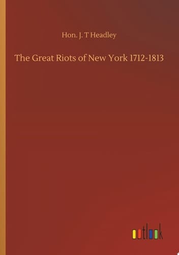 The Great Riots of New York 1712-1813