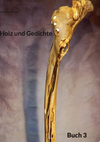Holz und Gedichte Buch 3