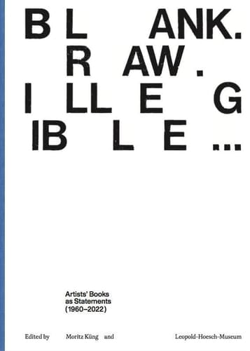 Blank - Raw - Illegible Artists' Books as Statements (1960-2022)