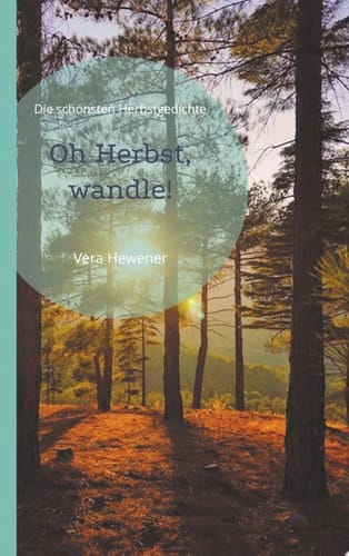 Oh Herbst, wandle! Die schönsten Herbstgedichte