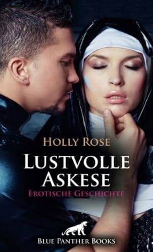 Lustvolle Askese | Erotische Geschichte + 1 weitere Geschichte: Erbarmungslose Ekstase!