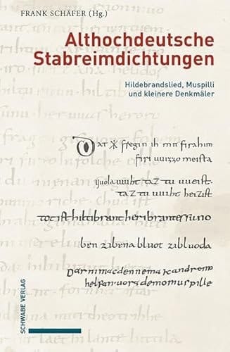 Althochdeutsche Stabreimdichtungen Hildebrandslied, Muspilli und kleinere Denkmäler. Von Grund auf neu ediert, mit Erschließungshilfen versehen, übersetzt und eingeleitet von Frank Schäfer