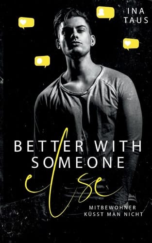 better with someone else Mitbewohner küsst man nicht