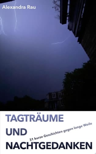Tagträume und Nachtgedanken 31 kurze Geschichten gegen lange Weile