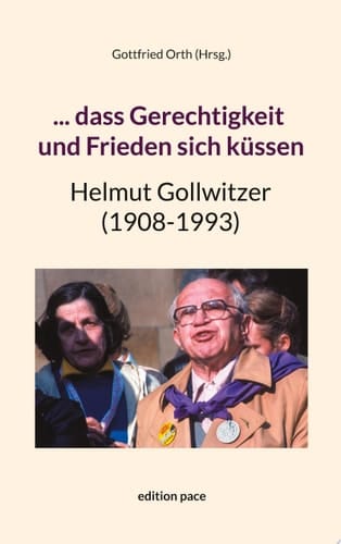 ... dass Gerechtigkeit und Frieden sich küssen Helmut Gollwitzer (1908-1993)