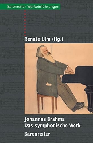 Johannes Brahms das symphonische Werk : Entstehung, Deutung, Wirkung
