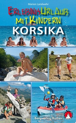 Erlebnisurlaub mit Kindern Korsika 40 Wanderungen und Ausflüge. Mit GPS-Tracks
