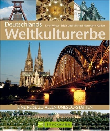 Deutschlands Weltkulturerbe eine Reise zu allen Unesco-Stätten
