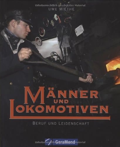 Männer und Lokomotiven Beruf und Leidenschaft