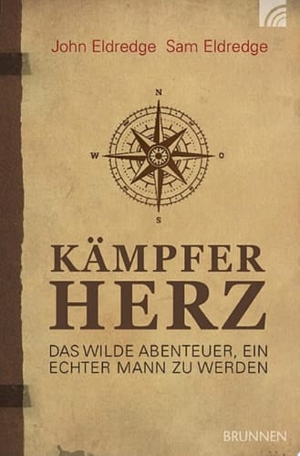 Kämpferherz Das wilde Abenteuer, ein echter Mann zu werden