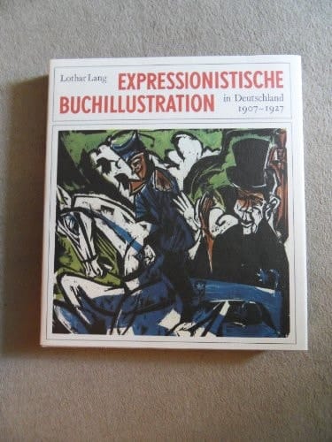 Expressionistische Buchillustration in Deutschland 1907-1927 (German Edition)