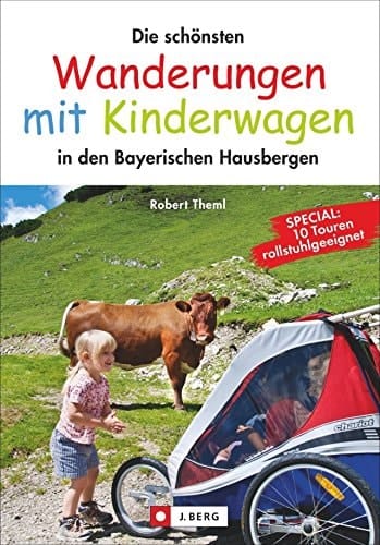 Die schönsten Wanderungen mit Kinderwagen in den Bayerischen Hausbergen