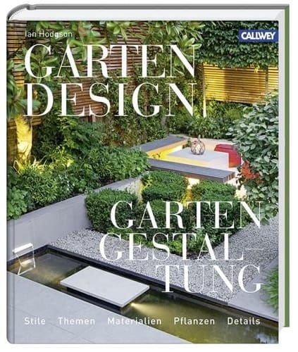 Gartendesign - Gartengestaltung Stile, Themen, Materialien, Pflanzen, Details
