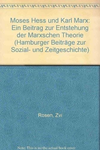 Moses Hess und Karl Marx: Ein Beitrag zur Entstehung der Marxschen Theorie (Hamburger Beiträge zur Sozial- und Zeitgeschichte) (German Edition)
