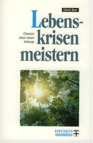 Lebenskrisen meistern Chancen eines neuen Anfangs