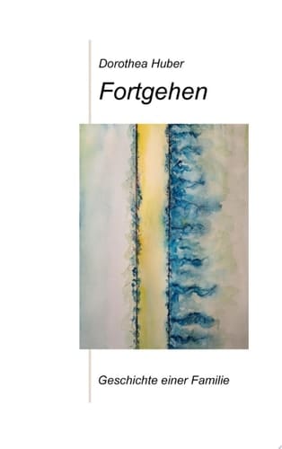 Fortgehen Geschichte einer Familie