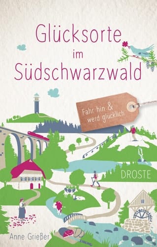 Glücksorte im Südschwarzwald fahr hin und werd glücklich