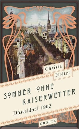 Sommer ohne Kaiserwetter Düsseldorf 1902 : Roman