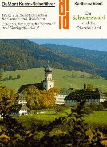 Der Schwarzwald und das Oberrheinland: Wege zur Kunst zwischen Karlsruhe und Waldshut, Ortenau, Breisgau, Kaiserstuhl und Markgräflerland (DuMont-Kunst-Reiseführer) (German Edition)