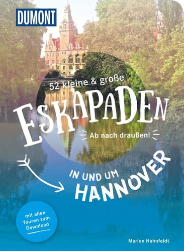 52 kleine & große Eskapaden in und um Hannover ab nach draußen!