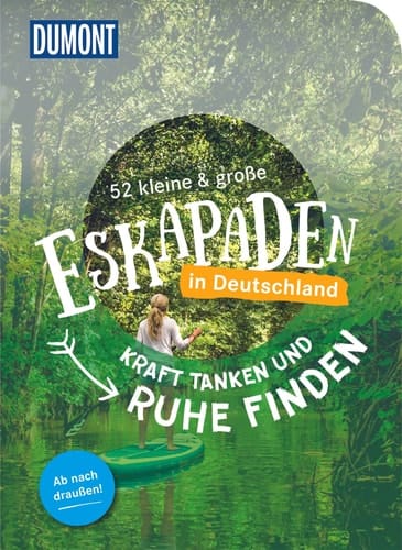 52 kleine & große Eskapaden - Kraft tanken und Ruhe finden! ab nach draußen!