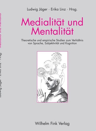 Medialität und Mentalität theoretische und empirische Studien zum Verhältnis von Sprache, Subjektivität und Kognition