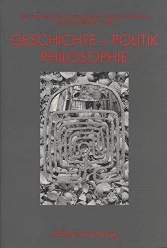 Geschichte - Politik - Philosophie Festschrift für Willem van Reijen zum 65. Geburtstag