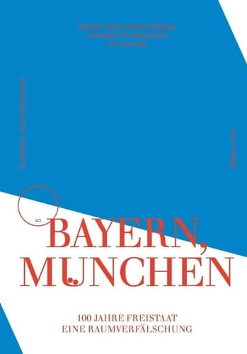 Bayern, München 100 Jahre Freistaat : eine Raumverfälschung