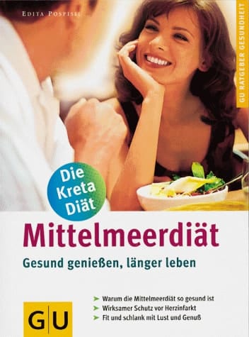 Mittelmeerdiät gesund genießen, länger leben ; warum die MIttelmeerdiät so gesund ist, wirksamer Schutz vor Herzinfarkt, fit und schlank mit Lust und Genuß