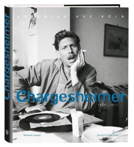 Chargesheimer, 1924-1971 Bohemien aus Köln