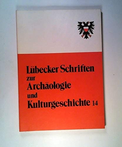 Stadtarchäologie in Deutschland und den Nachbarländern: Ergebnisse, Verluste, Konzeptionen (Lübecker Schriften zur Archäologie und Kulturgeschichte) (German Edition)