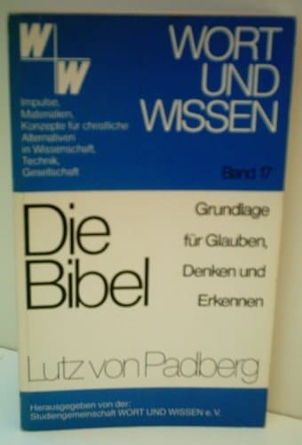 Die Bibel, Grundlage für Glauben, Denken und Erkennen Prolegomena zu einer biblischen Erkenntnislehre