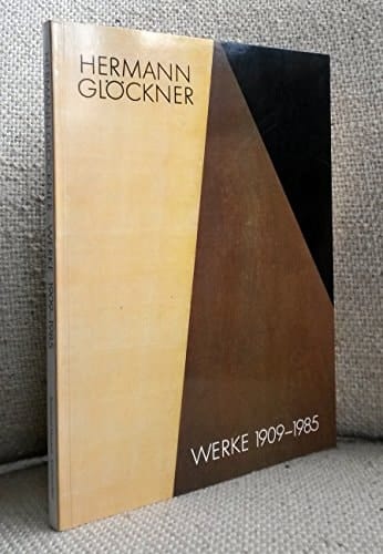 Hermann Glöckner Werke, 1909-1985