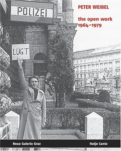Peter Weibel The Open Work 1964 - 1979