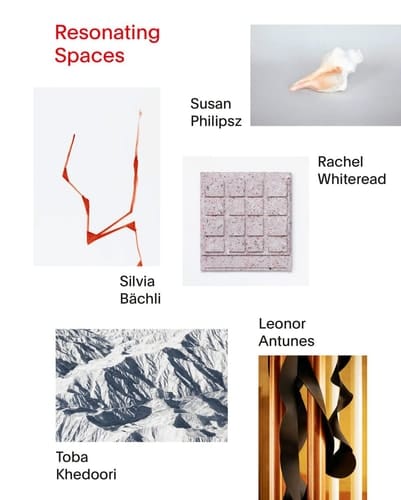 Resonating Spaces 5 Approaches, Leonor Antunes, Silvia Bächli, Toba Khedoori, Susan Philipsz, Rachel Whiteread