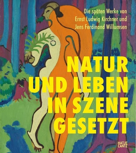Die Späten Werke Von Ernst Ludwig Kirchner und Jens Ferdinand Willumsen Natur und Leben in Szene Gesetzt