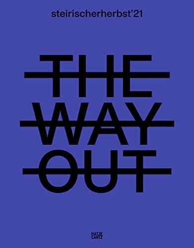 Steirischer Herbst '21 The Way Out (Catalogue)