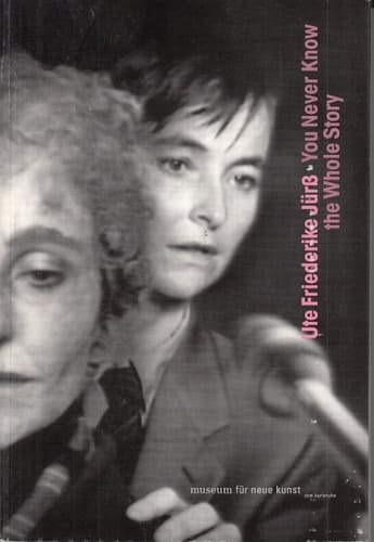 Ute Friedrike Jurss: You Never Know the Whole Story