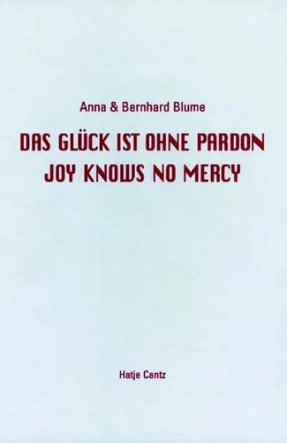 Anna & Bernhard Blume das Glück ist ohne Pardon : Polaroids : [Ausstellung], Kunsthalle Göppingen, [29. Juni - 10. August 2003]