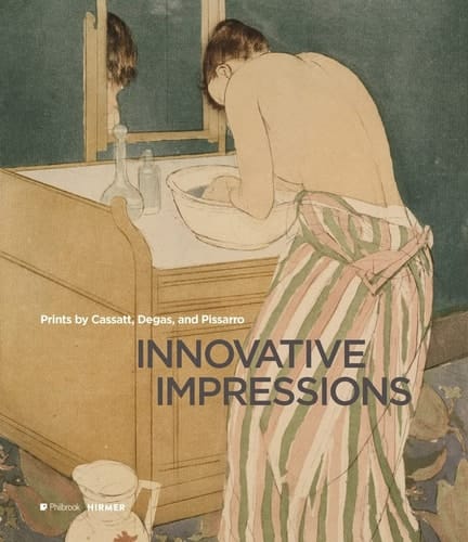 Innovative Impressions Prints by Cassatt, Degas, and Pissarro