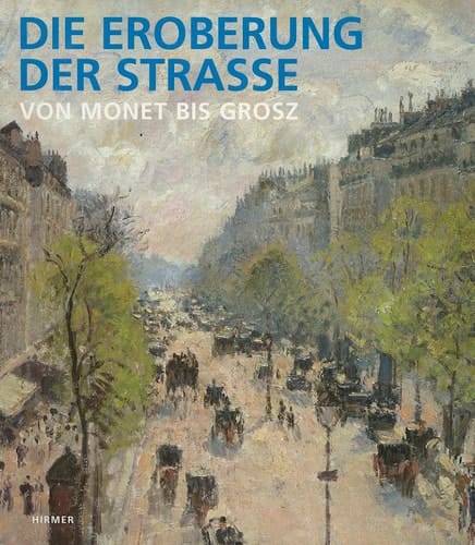 Die Eroberung der Strasse: Von Monet bis Grosz (German Edition)