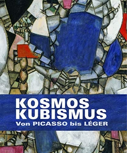 Kosmos Kubismus von Picasso bis Léger